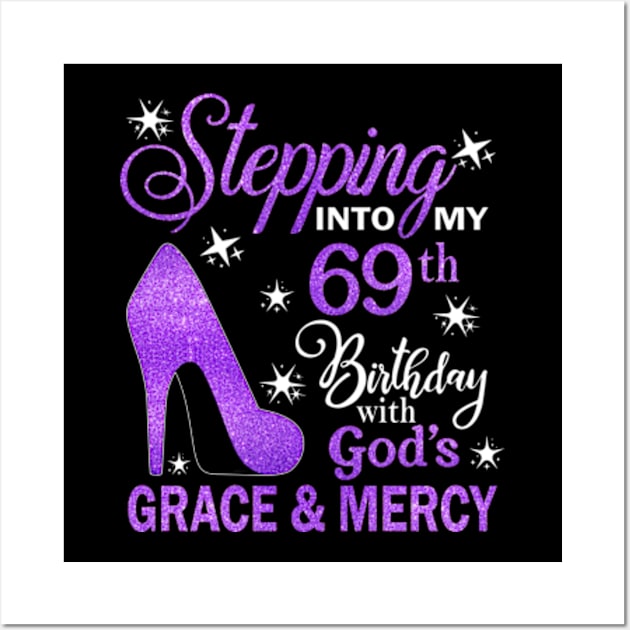 Stepping Into My 69th Birthday With God's Grace & Mercy Bday Wall Art by MaxACarter